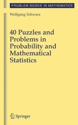 40 Puzzles and Problems in Probability and Mathematical Statistics by Wolf Schwarz, ISBN-13: 978-0387735115