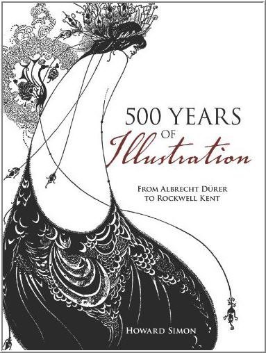 500 Years of Illustration: From Albrecht Dürer to Rockwell Kent by Howard Simon, ISBN-13: 978-0486484655