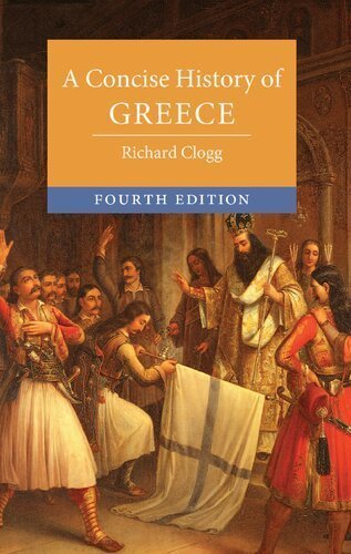 A Concise History of Greece 4th Edition by Richard Clogg, ISBN-13: 978-1108844895