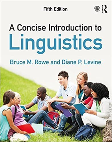 A Concise Introduction to Linguistics 5th Edition by Bruce M. Rowe, ISBN-13: 978-0415786508
