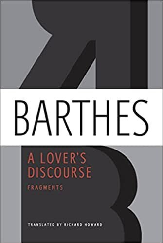 A Lover's Discourse: Fragments by Roland Barthes, ISBN-13: 978-0374532314