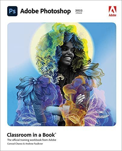 Adobe Photoshop Classroom in a Book 1st Edition by Conrad Chavez, ISBN-13: 978-0137621101