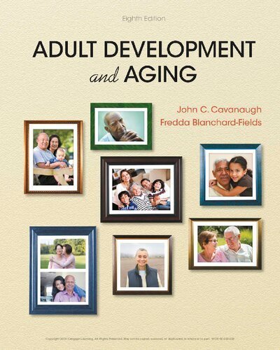 Adult Development and Aging 8th Edition by John C. Cavanaugh, ISBN-13: 978-1337559089