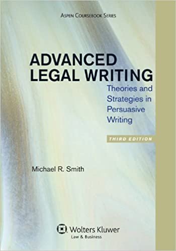 Advanced Legal Writing: Theories and Strategies in Persuasive Writing 3rd Edition, ISBN-13: 978-1454811169