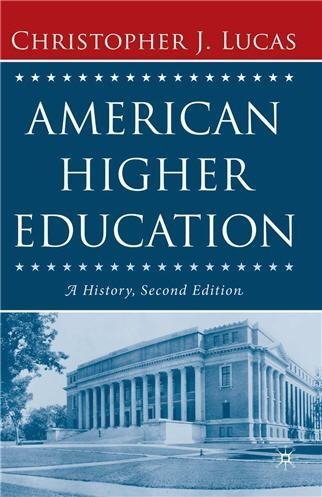 American Higher Education: A History 2nd Edition by Christopher J. Lucas, ISBN-13: 978-1403972897
