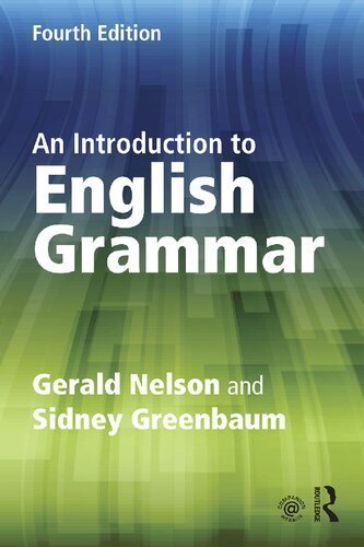 An Introduction to English Grammar 4th Edition by Gerald Nelson, ISBN-13: 978-1138855496