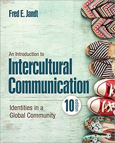 An Introduction to Intercultural Communication: Identities in a Global Community 10th Edition, ISBN-13: 978-1544383866
