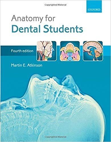 Anatomy for Dental Students 4th Edition by Martin Atkinson, ISBN-13: 978-0199234462