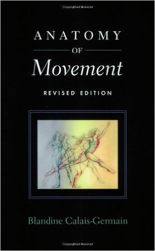 Anatomy of Movement (Revised Edition) by Blandine Calais-Germain, ISBN-13: 978-0939616572