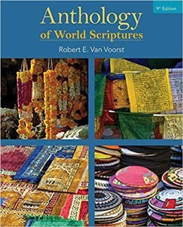 Anthology of World Scriptures 9th Edition by Robert E. Van Voorst, ISBN-13: 978-1305584495