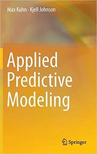 Applied Predictive Modeling 2013th Edition by Max Kuhn, ISBN-13: 978-1461468486