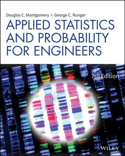 Applied Statistics and Probability for Engineers 7th Edition, ISBN-13: 978-1119409533