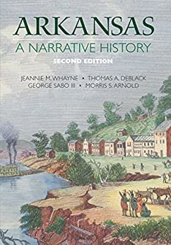 Arkansas: A Narrative History 2nd Edition by Jeannie M. Whayne, ISBN-13: 978-1557289933
