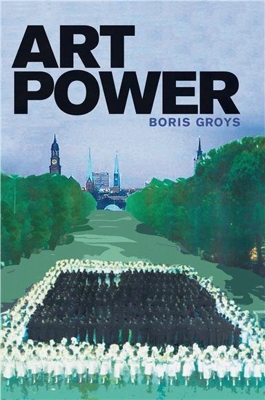 Art Power by Boris Groys, ISBN-13: 978-0262518680