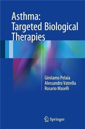 Asthma: Targeted Biological Therapies 1st Edition by Girolamo Pelaia, ISBN-13: 978-3319460055