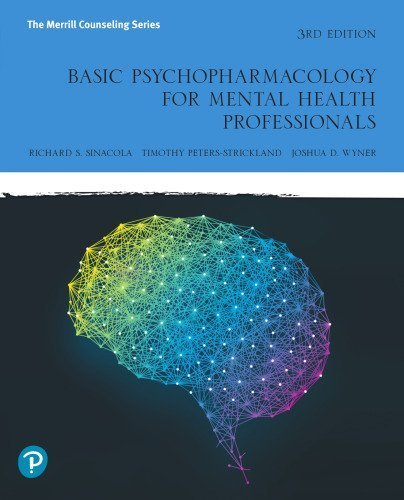 Basic Psychopharmacology for Mental Health Professionals 3rd Edition by Richard Sinacola, ISBN-13: 978-0134893648