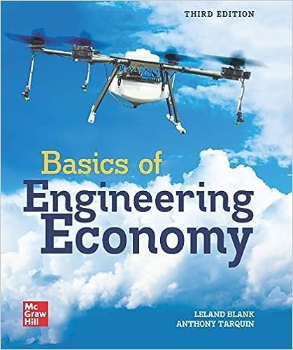 Basics of Engineering Economy 3rd Edition by Leland Blank, ISBN-13: 978-1259875984