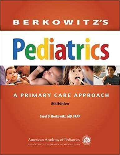 Berkowitz's Pediatrics: A Primary Care Approach 5th Edition, ISBN-13: 978-1581108460