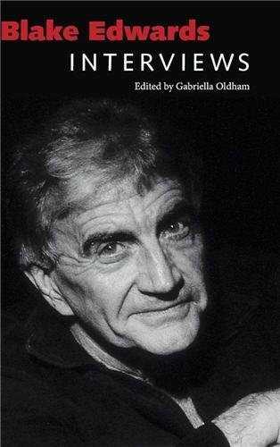 Blake Edwards: Interviews (Conversations with Filmmakers Series) by Gabriella Oldham, ISBN-13: 978-1496815668