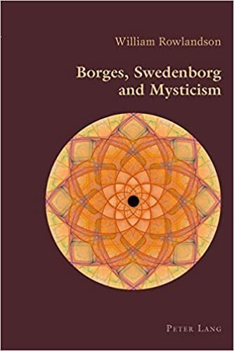 Borges, Swedenborg and Mysticism by William Rowlandson, ISBN-13: 978-3034308113