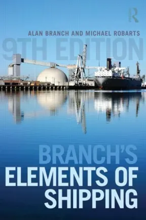 Branch's Elements of Shipping 9th Edition by Alan Edward Branch, ISBN-13: 978-1138786684