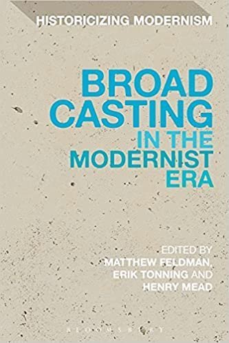 Broadcasting in the Modernist Era by Matthew Feldman, ISBN-13: 978-1472512482