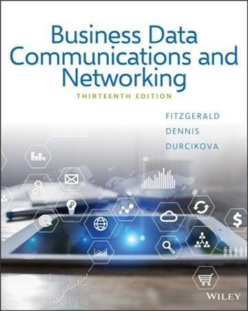 Business Data Communications and Networking 13th Edition, ISBN-13: 978-1119368830