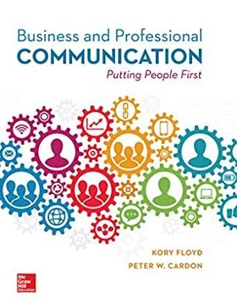Business and Professional Communication 1st Edition by Kory Floyd, ISBN-13: 978-1260514490