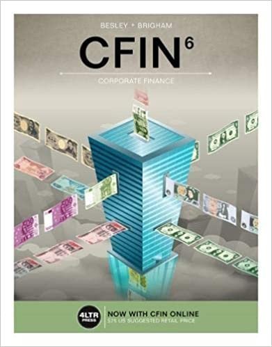 CFIN 6th Edition by Scott Besley, ISBN-13: 978-1337407342