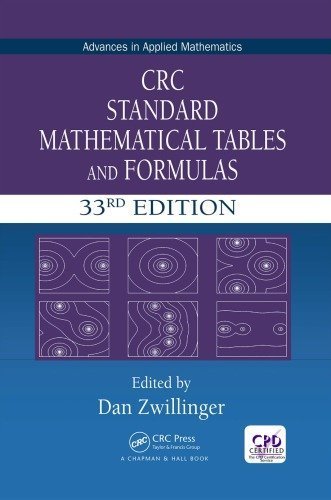 CRC Standard Mathematical Tables and Formulas 33rd Edition by Daniel Zwillinger, ISBN-13: 978-1498777803