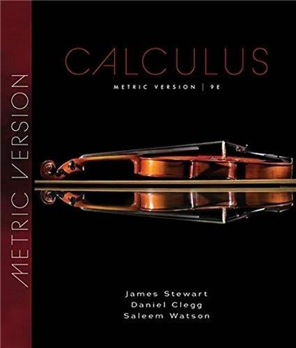 Calculus Metric Edition 9th Edition by James Stewart, ISBN-13: 978-0357113462