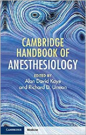 Cambridge Handbook of Anesthesiology 1st Edition by Alan David Kaye, ISBN-13: 978-1108947657