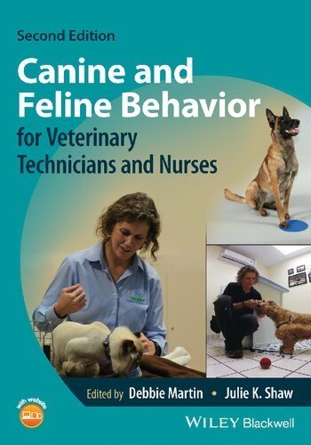Canine and Feline Behavior for Veterinary Technicians and Nurses 2nd Edition by Debbie Martin, ISBN-13: 978-1119765400