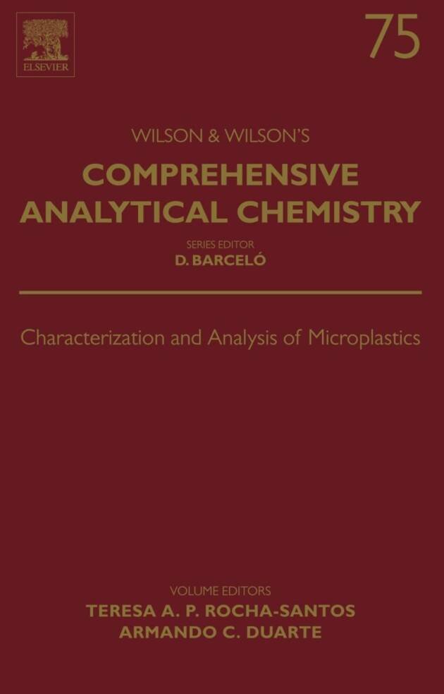 Characterization and Analysis of Microplastics Volume 75 First Edition by Teresa A.P. Rocha-Santos, ISBN-13: 978-0444638984