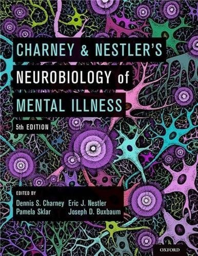 Charney & Nestler's Neurobiology of Mental Illness 5th Edition by Dennis S. Charney, ISBN-13: 978-0190681425