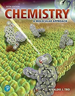 Chemistry: A Molecular Approach 5th Edition by Nivaldo Tro, ISBN-13: 978-0134874371