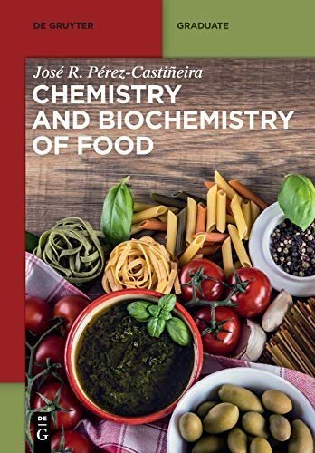 Chemistry and Biochemistry of Food by Jose Perez-Castineira, ISBN-13: 978-3110595475