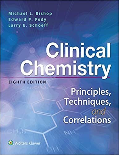 Clinical Chemistry: Principles, Techniques, Correlations 8th Edition by Michael L. Bishop, ISBN-13: 978-1496335586