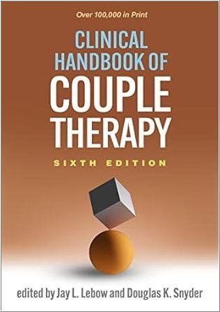 Clinical Handbook of Couple Therapy Sixth Edition by Jay L. Lebow, ISBN-13: 978-1462550128
