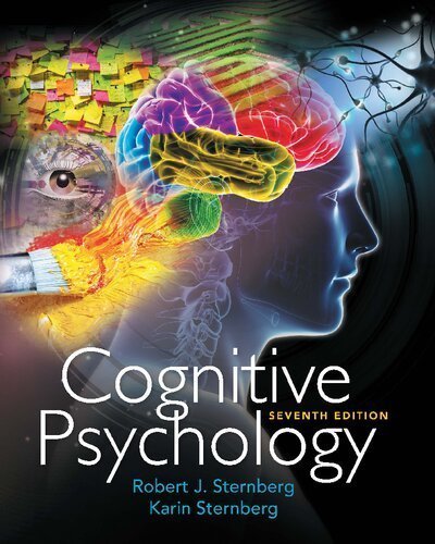 Cognitive Psychology 7th Edition by Robert J. Sternberg, ISBN-13: 978-1305644656