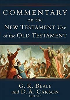 Commentary on the New Testament Use of the Old Testament by D. A. Carson, ISBN-13: 978-0801026935