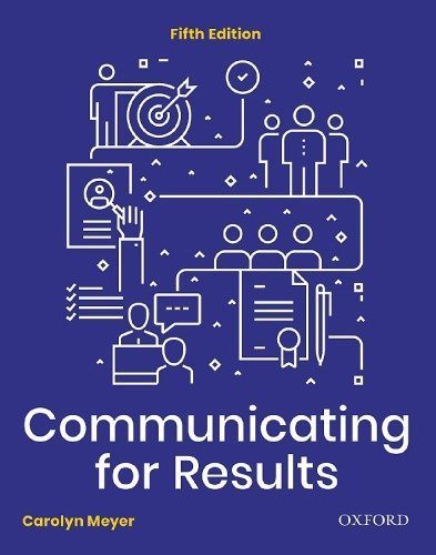 Communicating for Results: A Canadian Student’s Guide 5th Edition by Carolyn Meyer, ISBN-13: 978-0199036127