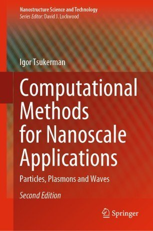 Computational Methods for Nanoscale Applications: Particles, Plasmons and Waves 2nd Edition, ISBN-13: 978-3030438920