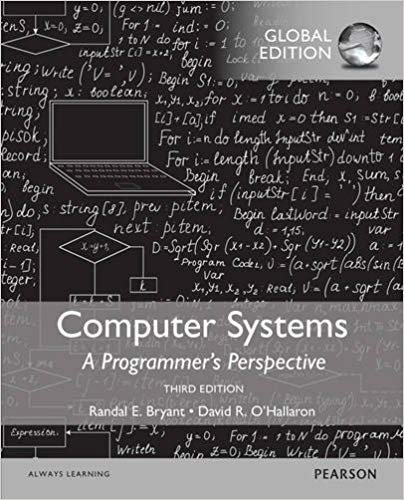 Computer Systems: A Programmer's Perspective 3rd GLOBAL Edition, ISBN-13: 978-1292101767