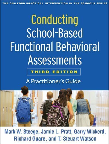 Conducting School-Based Functional Behavioral Assessments: A Practitioner's Guide 3rd Edition, ISBN-13: 978-1462538737