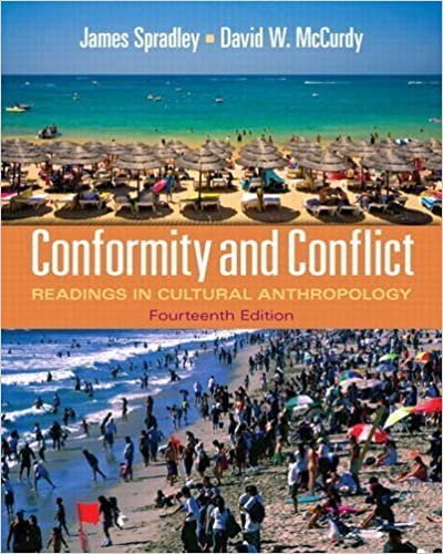 Conformity and Conflict: Readings in Cultural Anthropology 14th Edition, ISBN-13: 978-0205234103