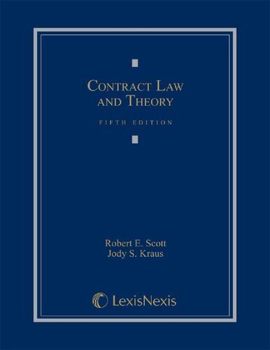 Contract Law and Theory 5th Edition by Robert E. Scott, ISBN-13: 978-0769848945