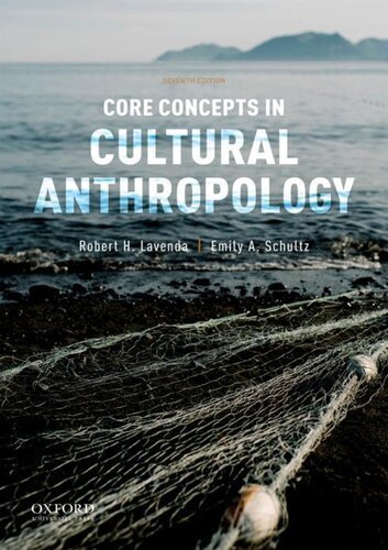 Core Concepts in Cultural Anthropology 7th Edition by Robert H. Lavenda, ISBN-13: 978-0190924751