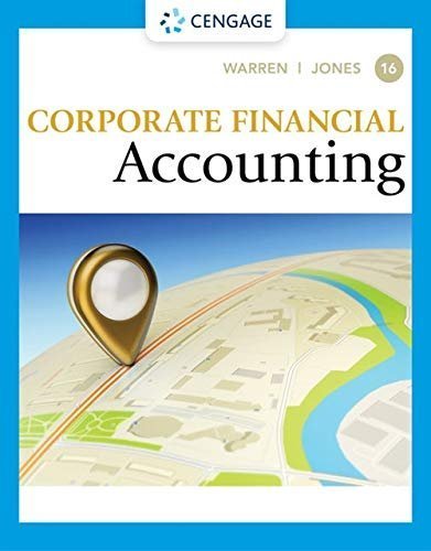 Corporate Financial Accounting 16th Edition by Carl S. Warren, ISBN-13: 978-0357510384