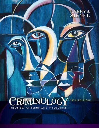 Criminology: Theories, Patterns and Typologies 13th Edition by Larry Siegel, ISBN-13: 978-1337091848